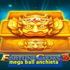 mega ball anchieta